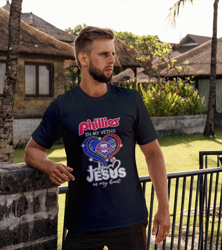 Philadelphia Phillies In My Veins Jesus In My Heart T-Shirt