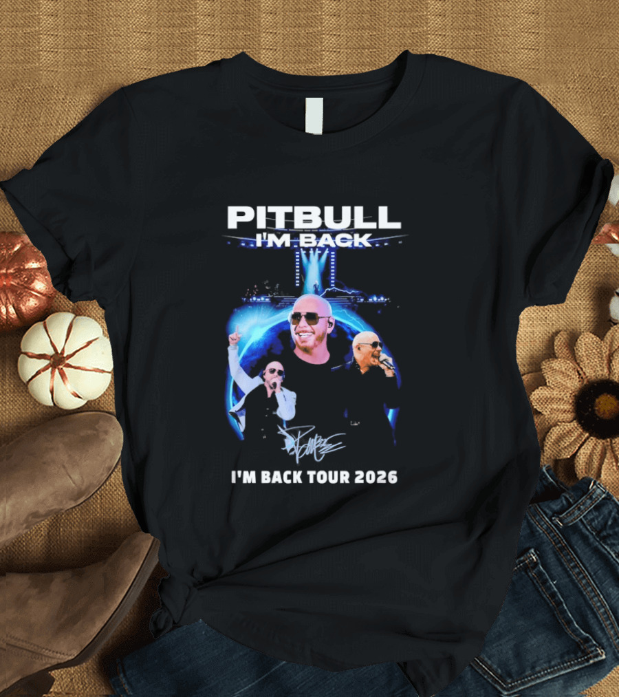 Pitbull I'm Back Tour 2026 Concert Experience T-Shirt