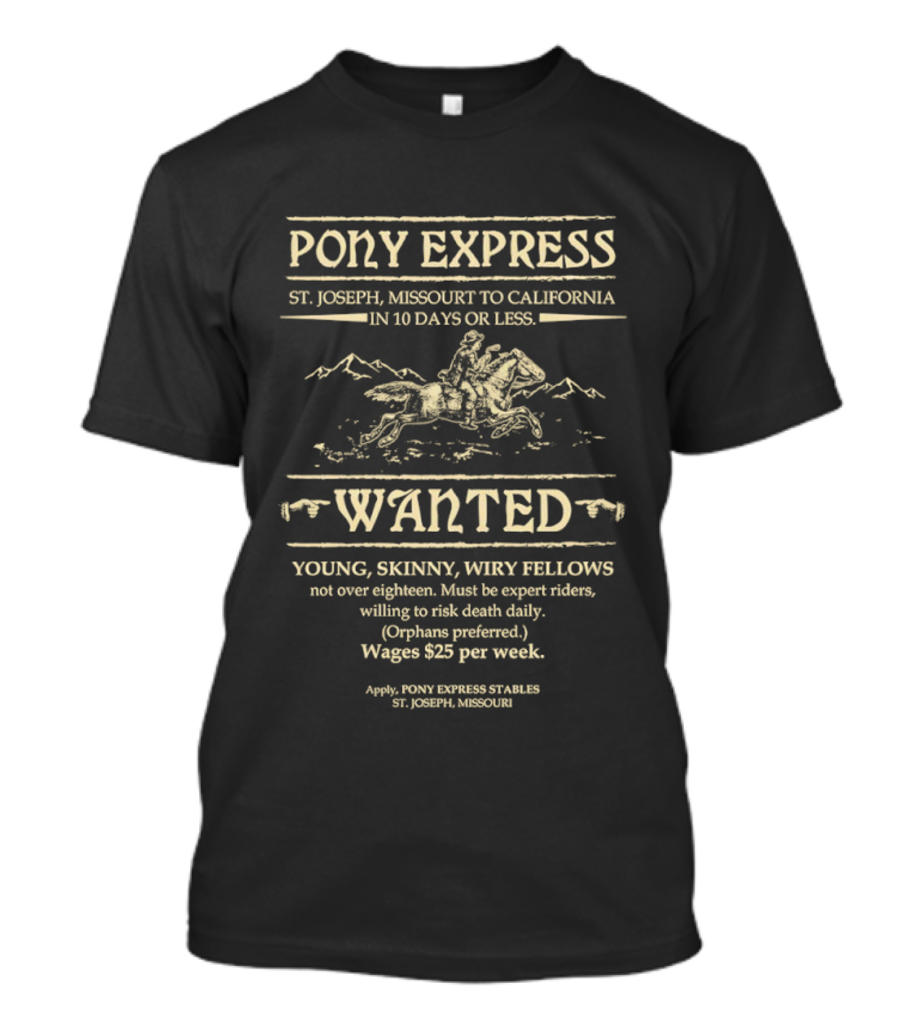 Pony Express St Joseph Missouri To California In 10 Days Or Less Wanted Young Skinny Wiry Fellows Wages $25 Per Week T-Shirt