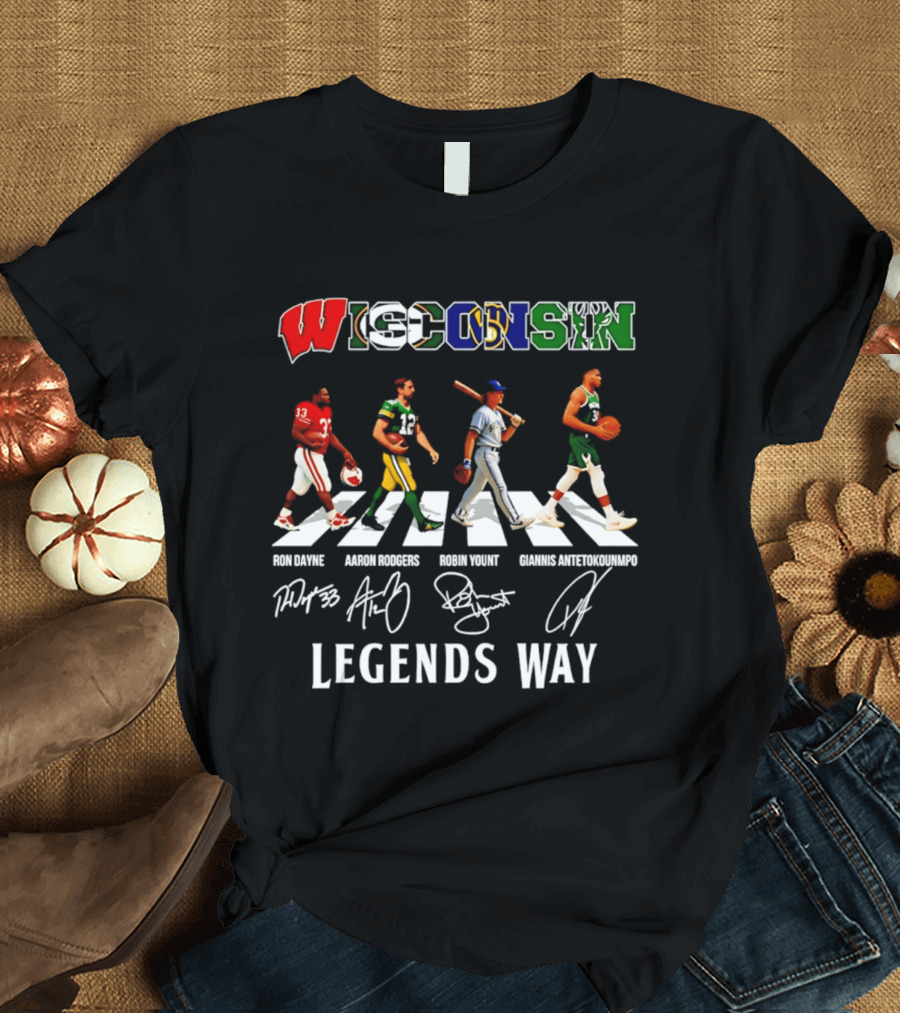 Wisconsin Legends Way Ron Dayne Aaron Rodgers Robin Yount Giannis Antetokounmpo Signatures T-Shirt
