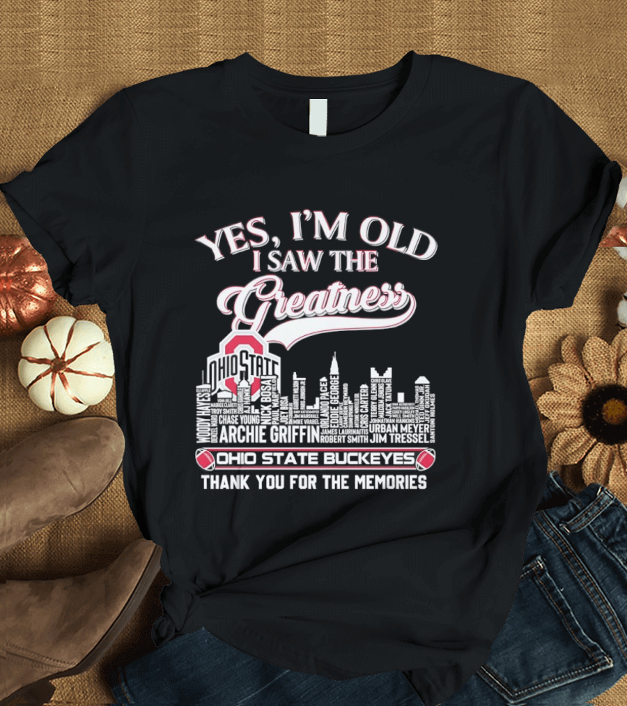 Yes I'm Old I Saw The Greatness Ohio State Buckeyes City Skyline Thank You For The Memories T-Shirt