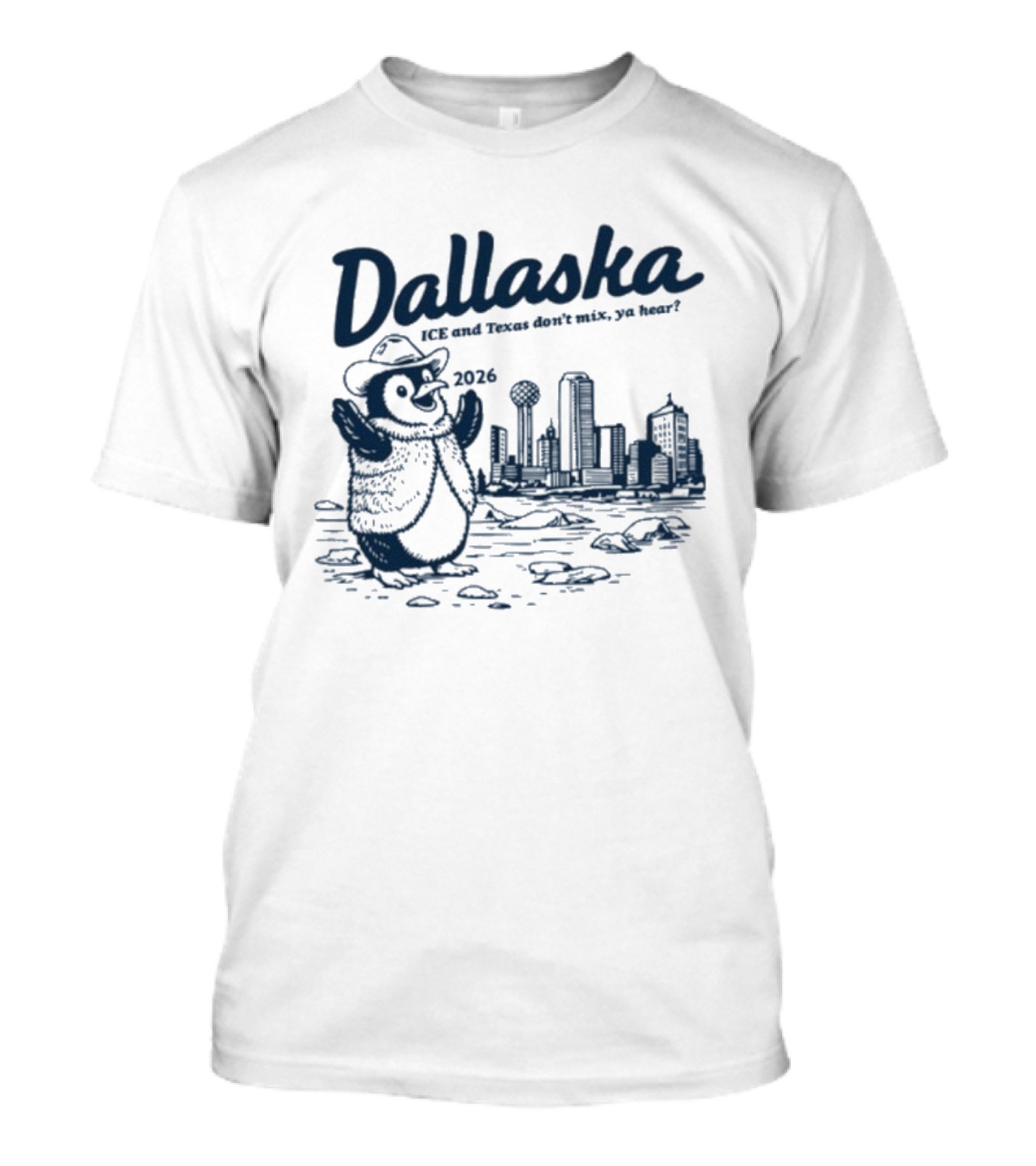 Dallaska 2026 Penguin ICE And Texas Don't Mix Ya Hear Skyline T-Shirt