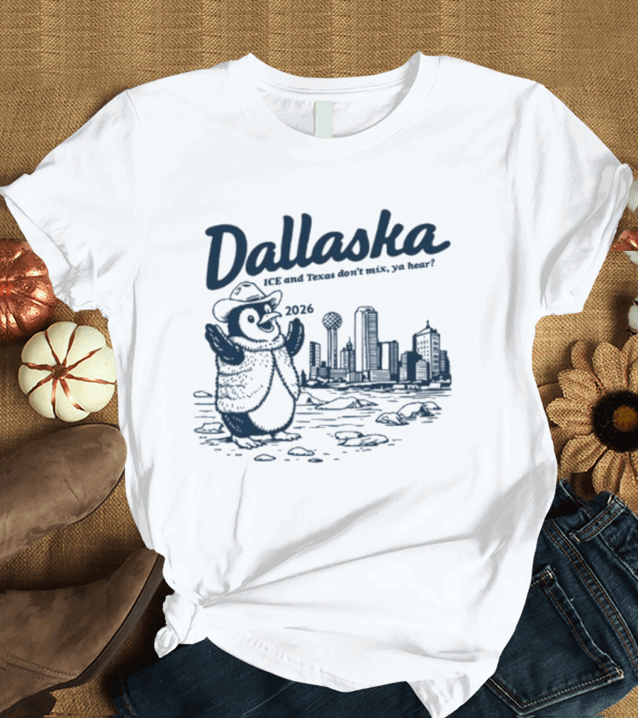Dallaska 2026 Penguin ICE And Texas Don't Mix Ya Hear Skyline T-Shirt