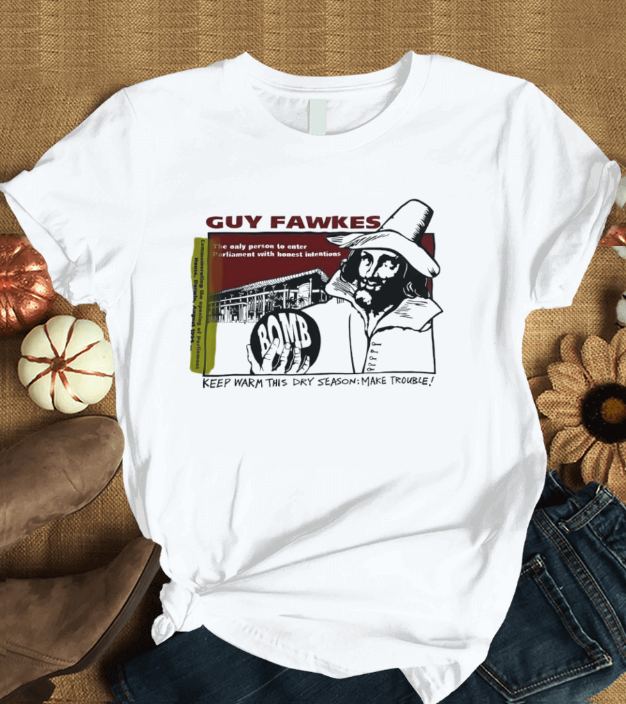 Guy Fawkes Honest Intentions Bomb Parliament Make Trouble T-Shirt