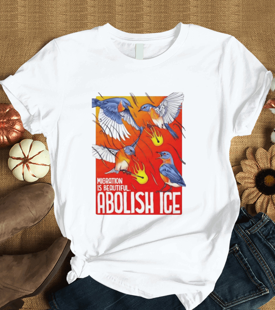 Migration Is Beautiful Abolish ICE Eastern Bluebird Red And Orange T-Shirt