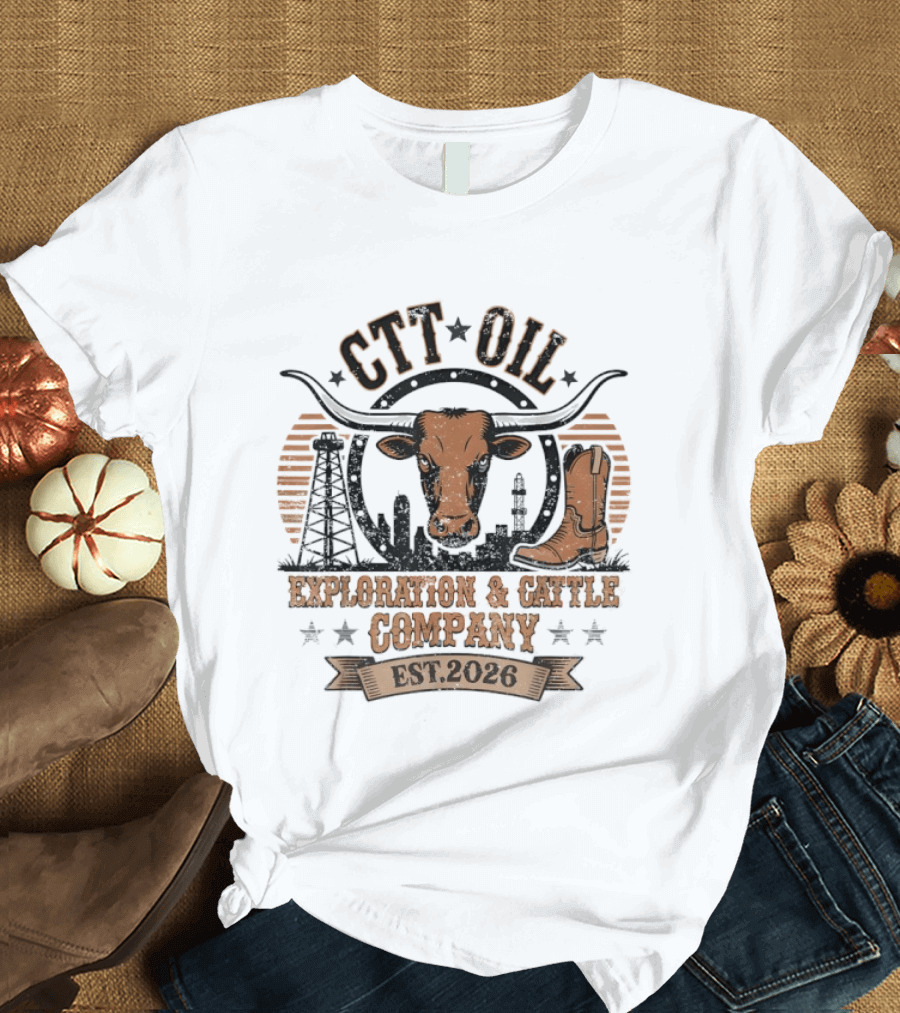 CTT Oil Exploration & Cattle Company Texas Longhorn Boot Est. 2026 T-Shirt