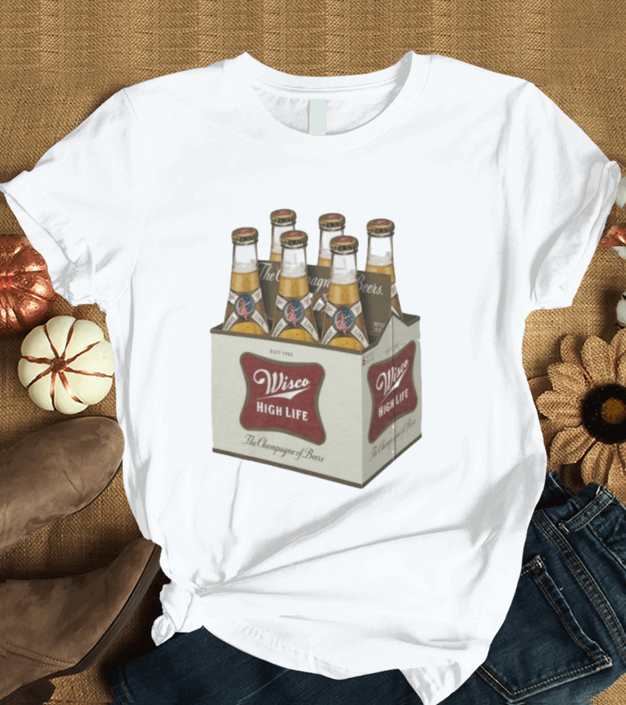 Wisco High Life Six Pack The Champagne Of Beers T-Shirt