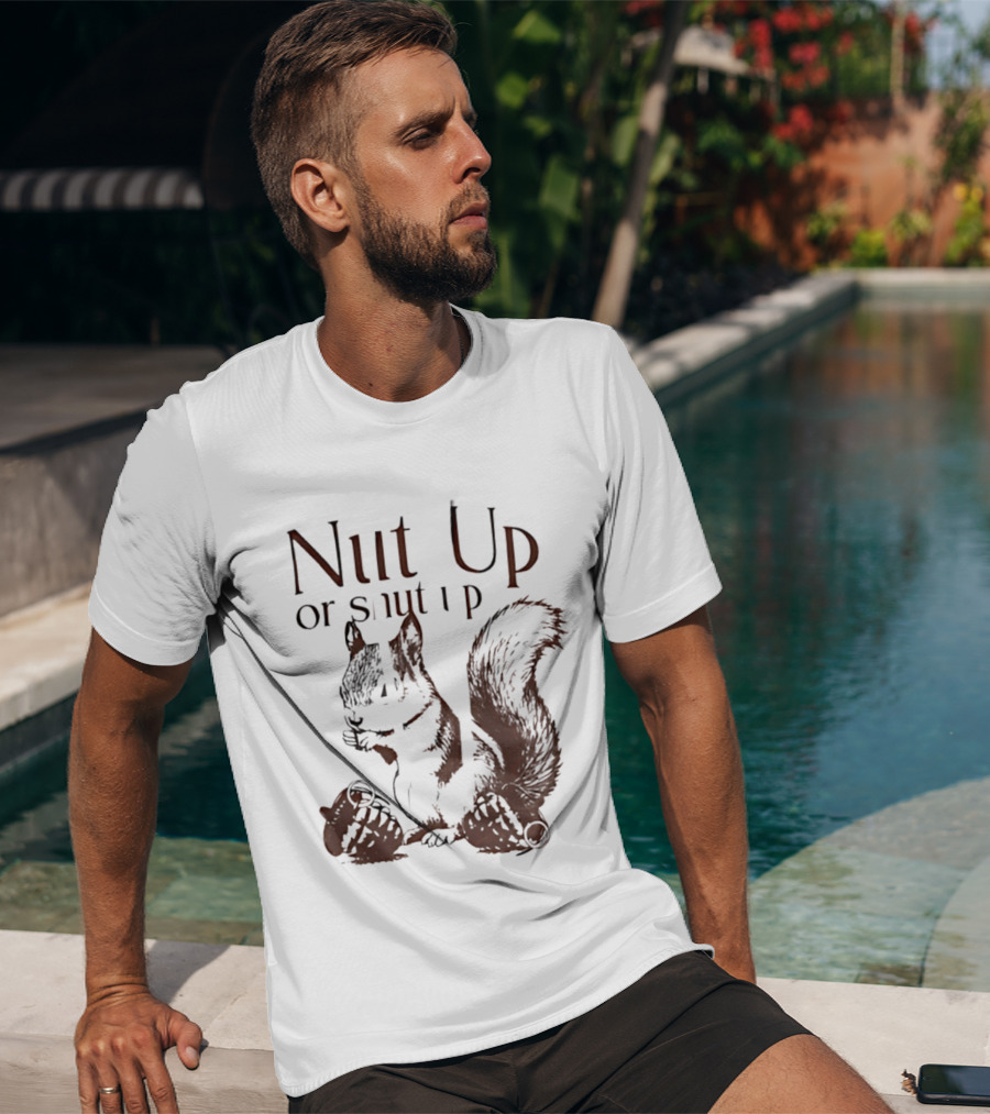 Nut Up Or Shut Up Squirrel Humor T-Shirt