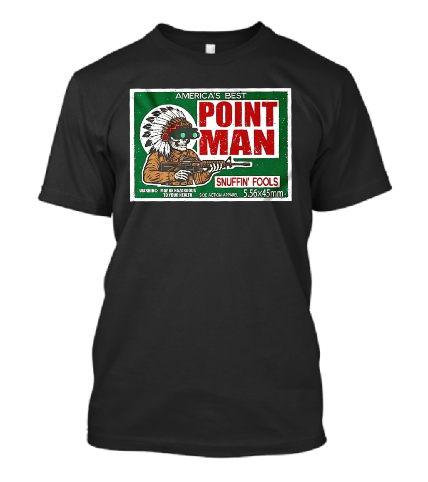 America's Best Point Man Snuffin' Fools Skeleton Warning May Be Hazardous 5.56x45mm T-Shirt