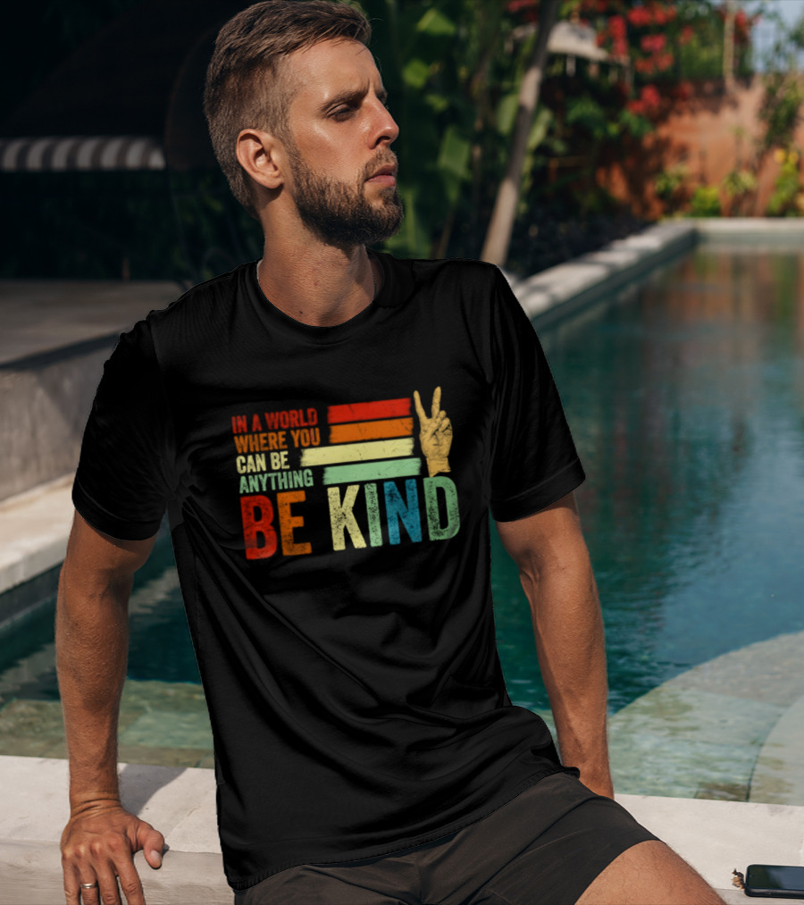 Be Kind In A World Where You Can Be Anything Inspirational Peace Sign T-Shirt
