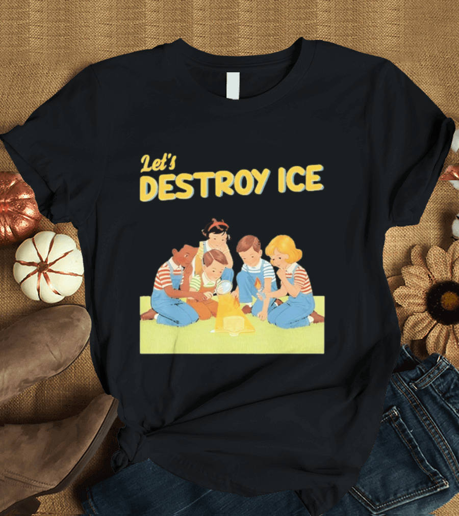 Let's Destroy ICE Chinga La Migra Protest Kids Teamwork Unity Message T-Shirt