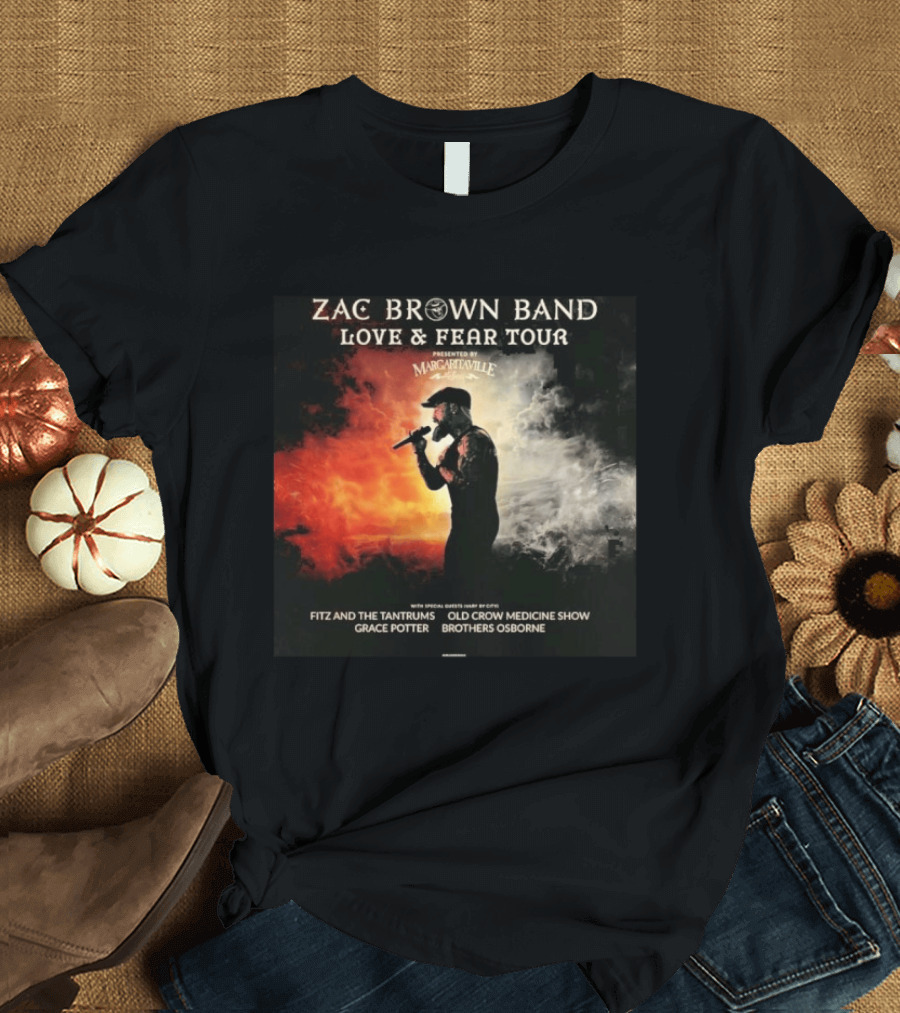 Zac Brown Band Love And Fear Tour 2026 Presented By Margaritaville Featuring Fitz And The Tantrums Grace Potter Brothers Osborne T-Shirt