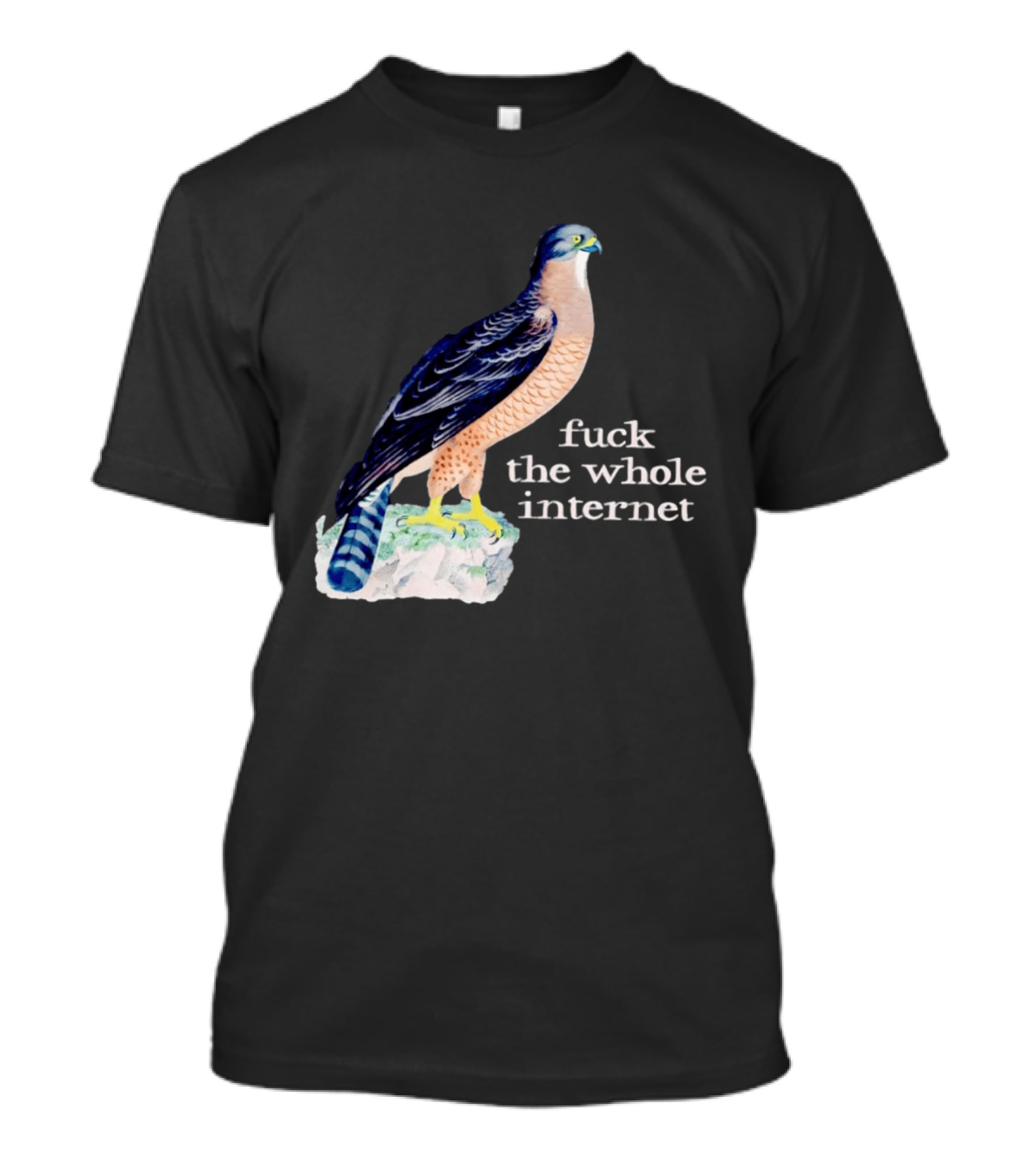 Bird With Message Fuck The Whole Internet T-Shirt