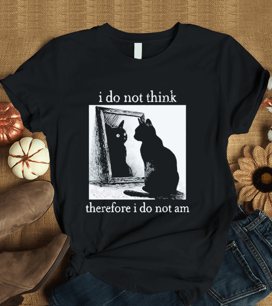 I Do Not Think Therefore I Do Not Am Cat Mirror Reflection T-Shirt