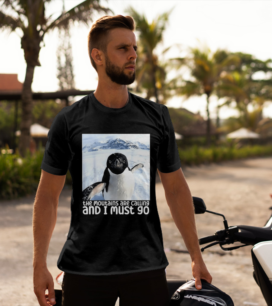 Nihilistic Penguin The Mountains Are Calling And I Must Go Meme T-Shirt