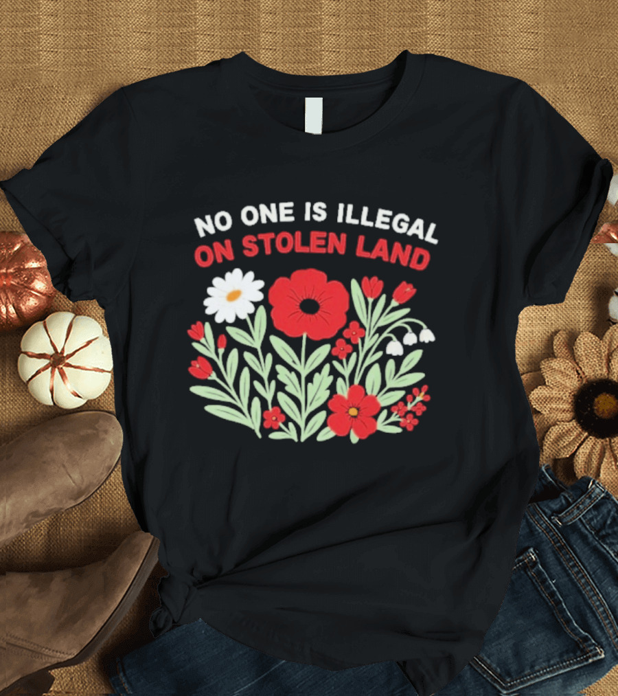 No One Is Illegal On Stolen Land Red And White Flowers T-Shirt