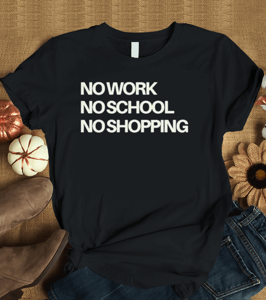 No Work No School No Shopping Ice Out Nationwide Shutdown January 30th 2026 T-Shirt