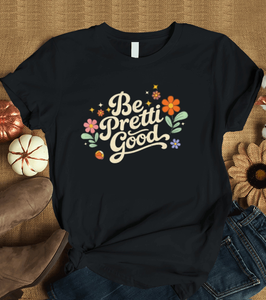 Be Pretti Good Floral T-Shirt