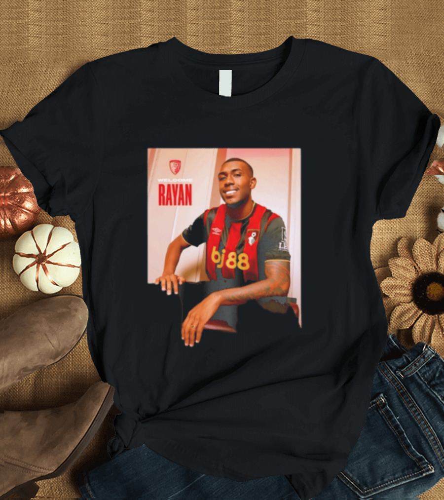 Welcome Rayan To Bournemouth AFC Bj88 Jersey T-Shirt
