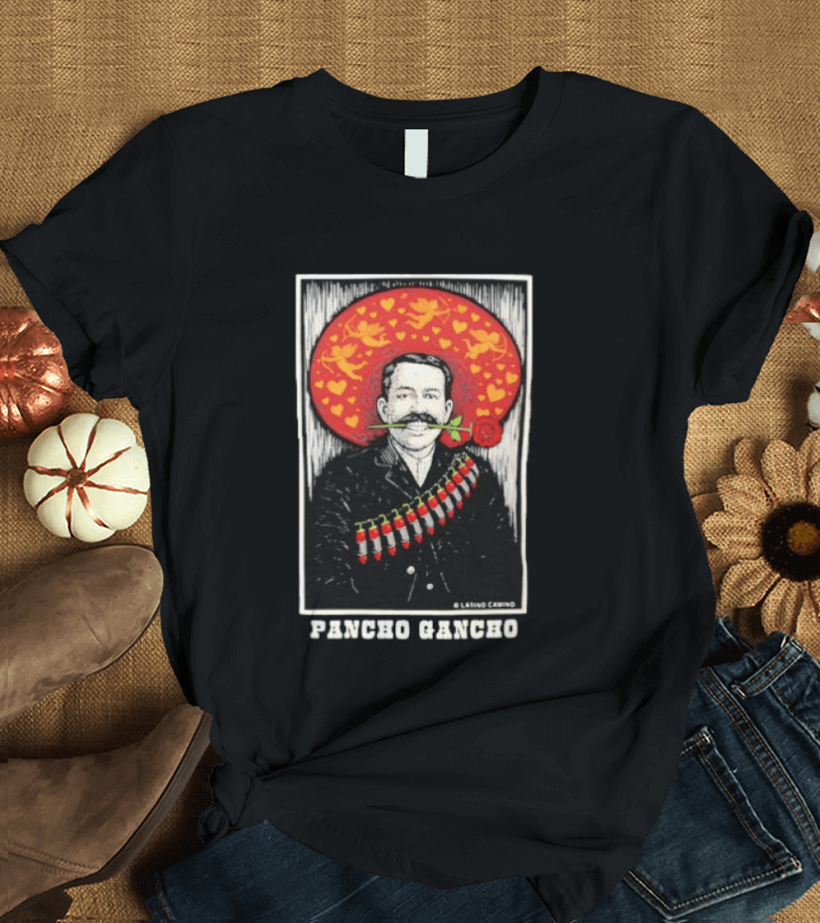 Pancho Gancho Latino Calino Mexican Revolutionary Rose Hat T-Shirt