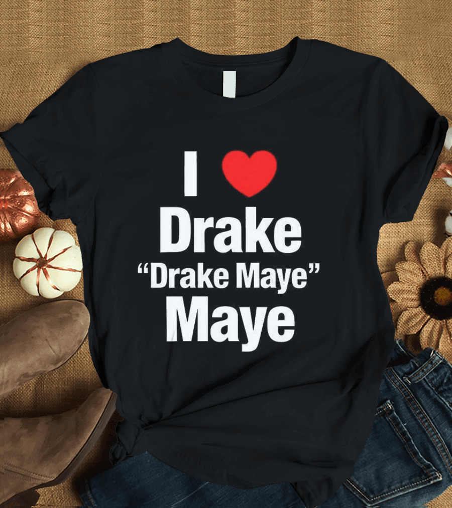 I Love Drake Drake Maye T-Shirt