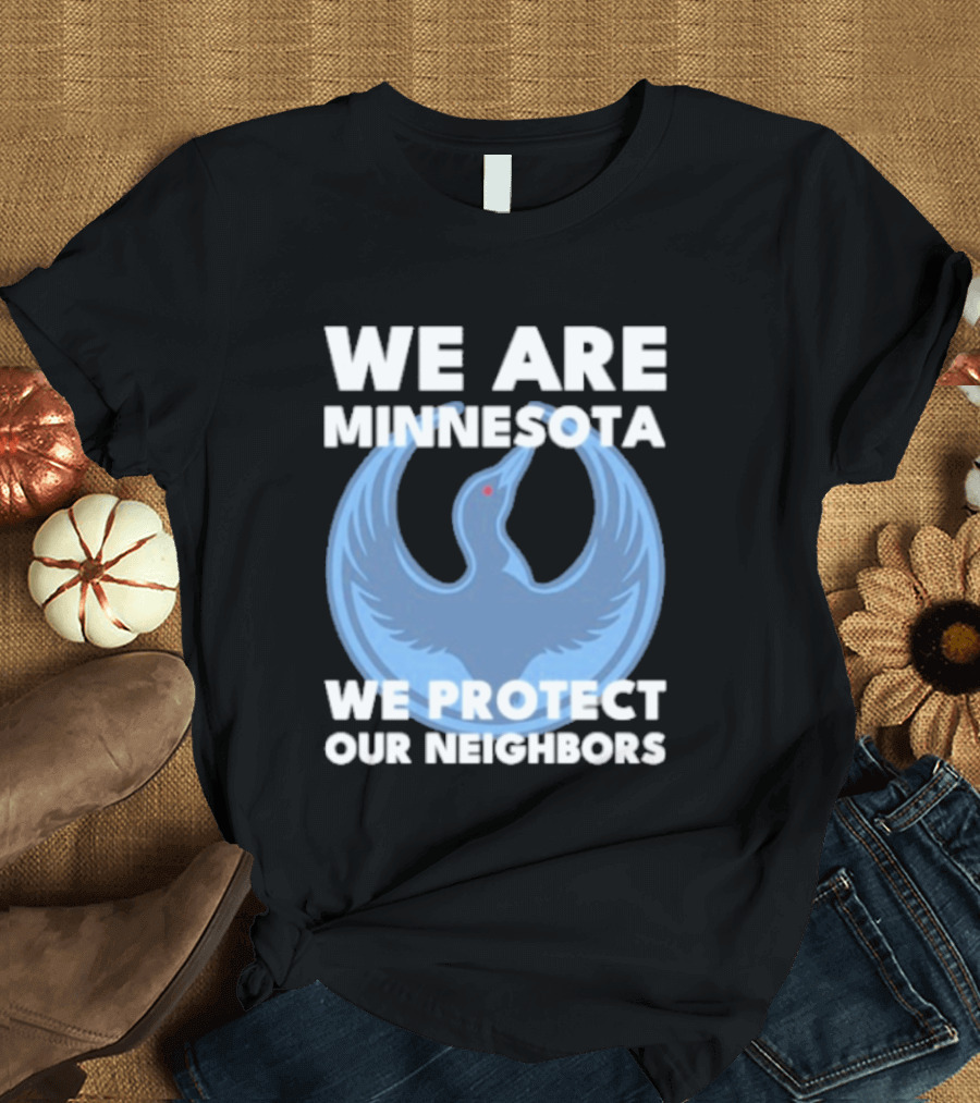 We Are Minnesota We Protect Our Neighbors Blue Loon Bird T-Shirt