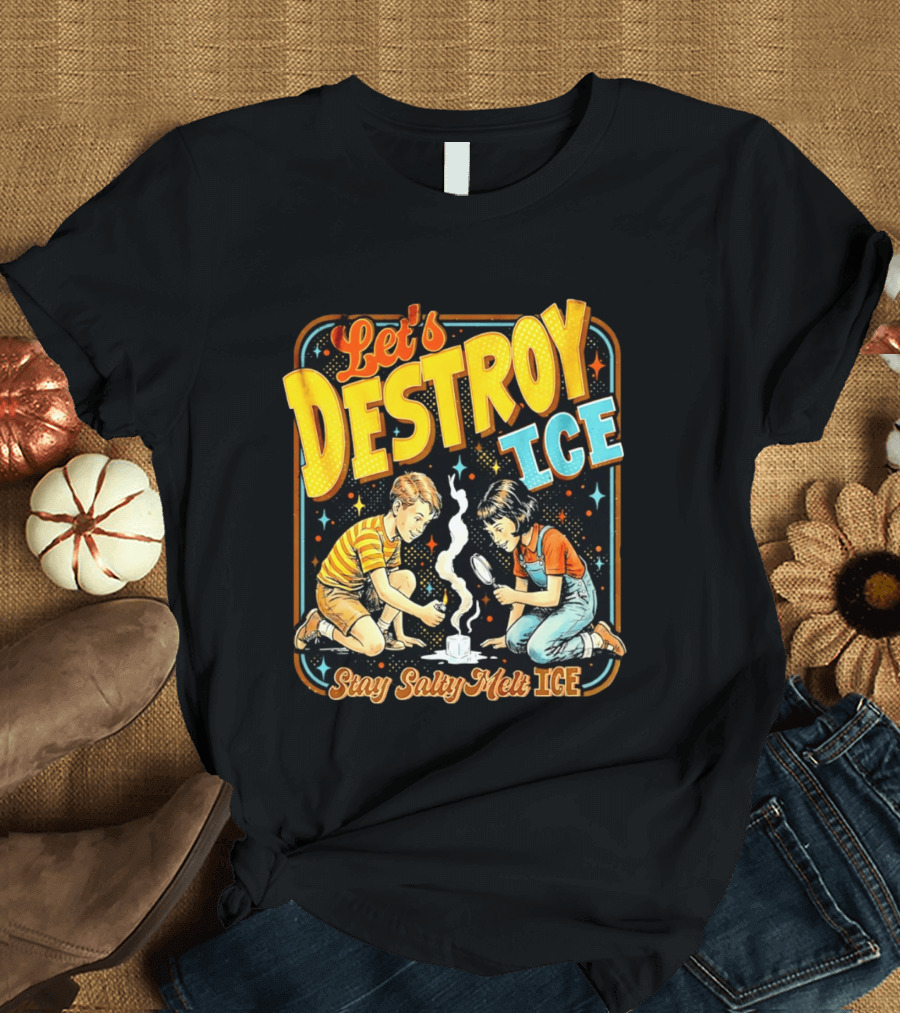 Let's Destroy Ice Stay Salty Melt Ice Retro Kid Adventure T-Shirt