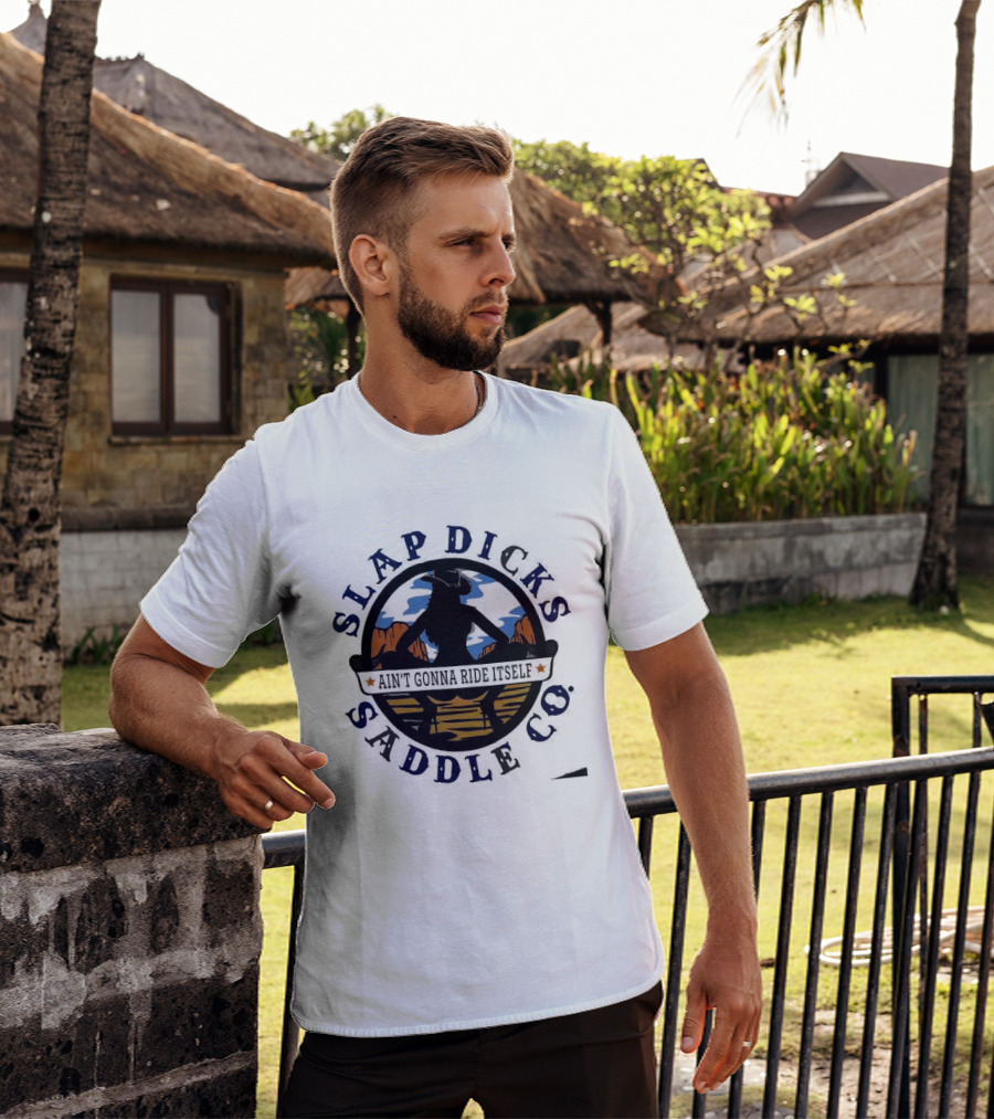 Slap Dicks Saddle Co Ain't Gonna Ride Itself Cowboy Silhouette Western Desert T-Shirt
