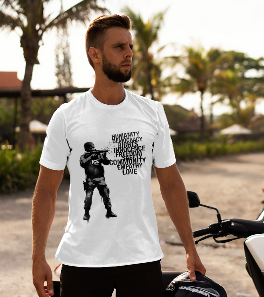 ICE Humanity Rights Democracy Innocence Freedom Community Love T-Shirt