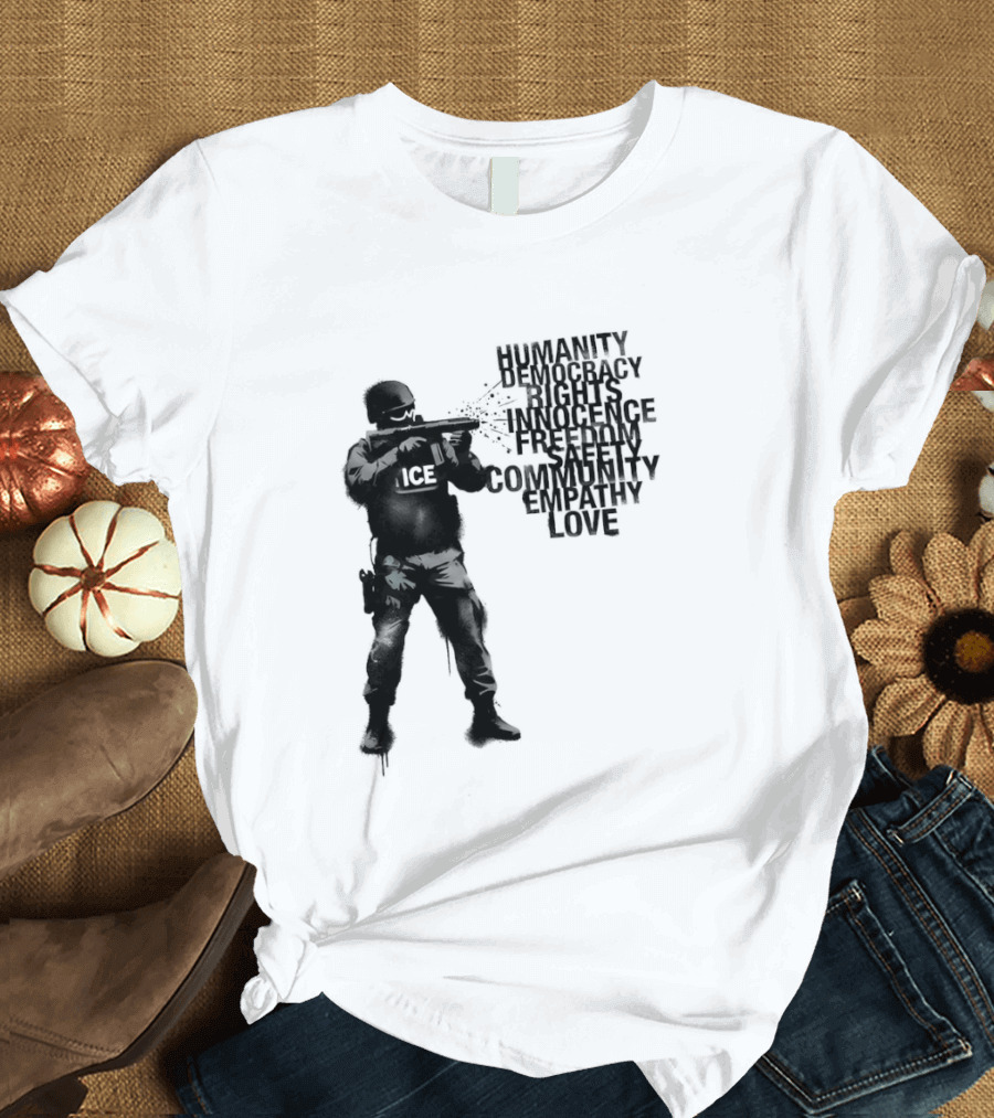 ICE Humanity Rights Democracy Innocence Freedom Community Love T-Shirt
