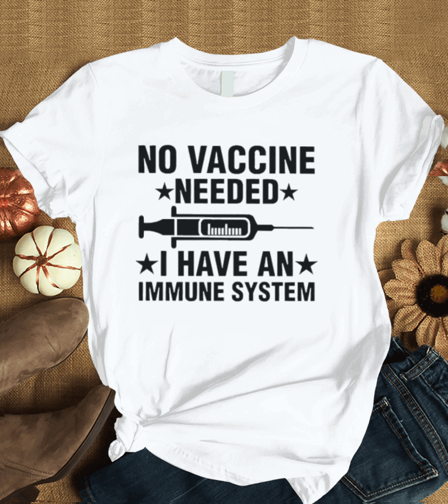 Tony Michaels No Vaccine Needed I Have An Immune System Syringe Stars T-Shirt