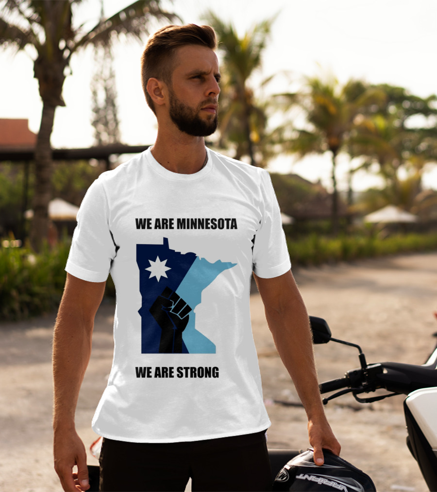 We Are Minnesota We Are Strong Fist And Star State Pride T-Shirt