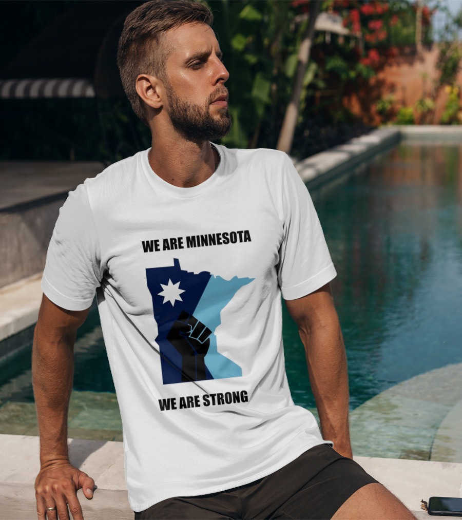We Are Minnesota We Are Strong Fist And Star State Pride T-Shirt