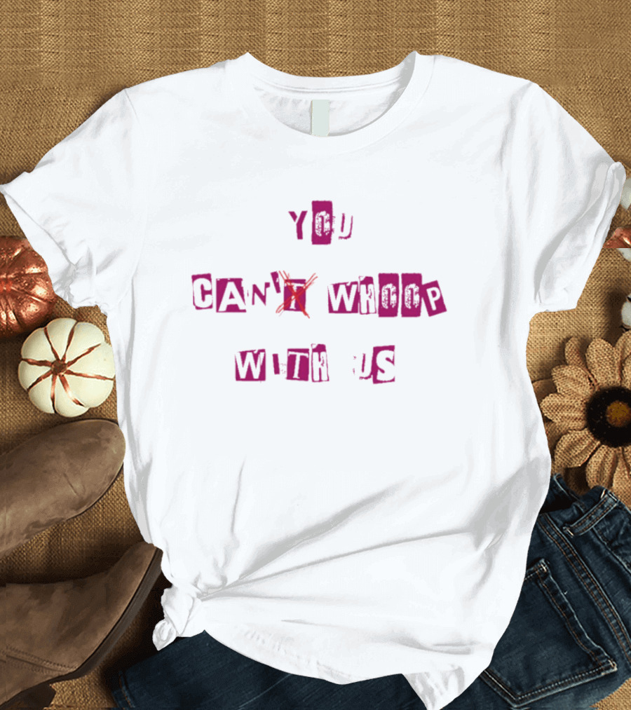 You Can't Whoop With Us Retro Block Letter T-Shirt