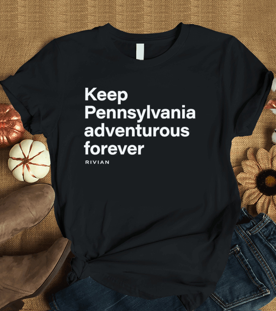 Keep Pennsylvania Adventurous Forever Traveler's Tribute To Nature And Exploration T-Shirt