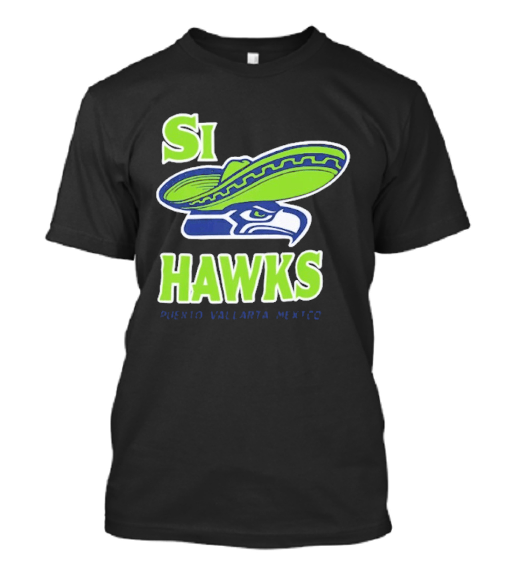 Si Hawks Sombrero Puerto Vallarta Mexico Seahawks T-Shirt