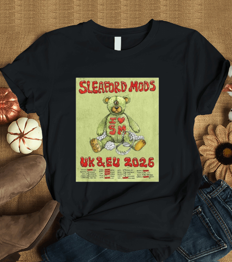 Sleaford Mods I Love SM UK EU 2026 Tour Dates Teddy Bear T-Shirt