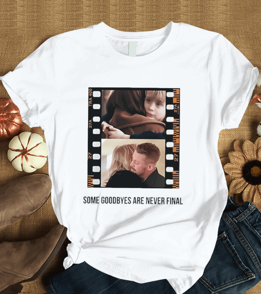 Macaulay Culkin Catherine O'Hara Home Alone Some Goodbyes Are Never Final T-Shirt