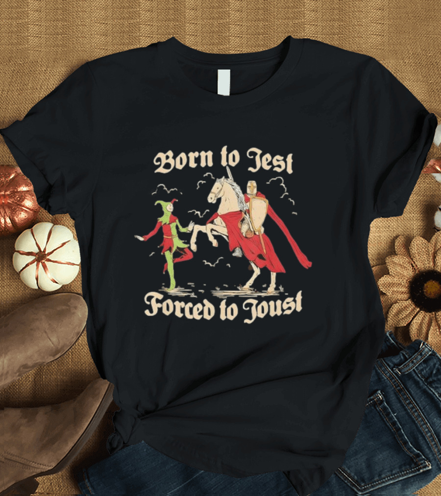 Born To Jest Forced To Joust Medieval Knight And Jester Encounter T-Shirt