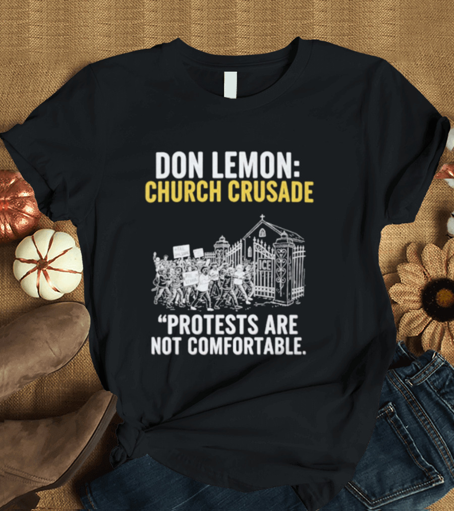 Don Lemon Church Crusade Protests Are Not Comfortable T-Shirt