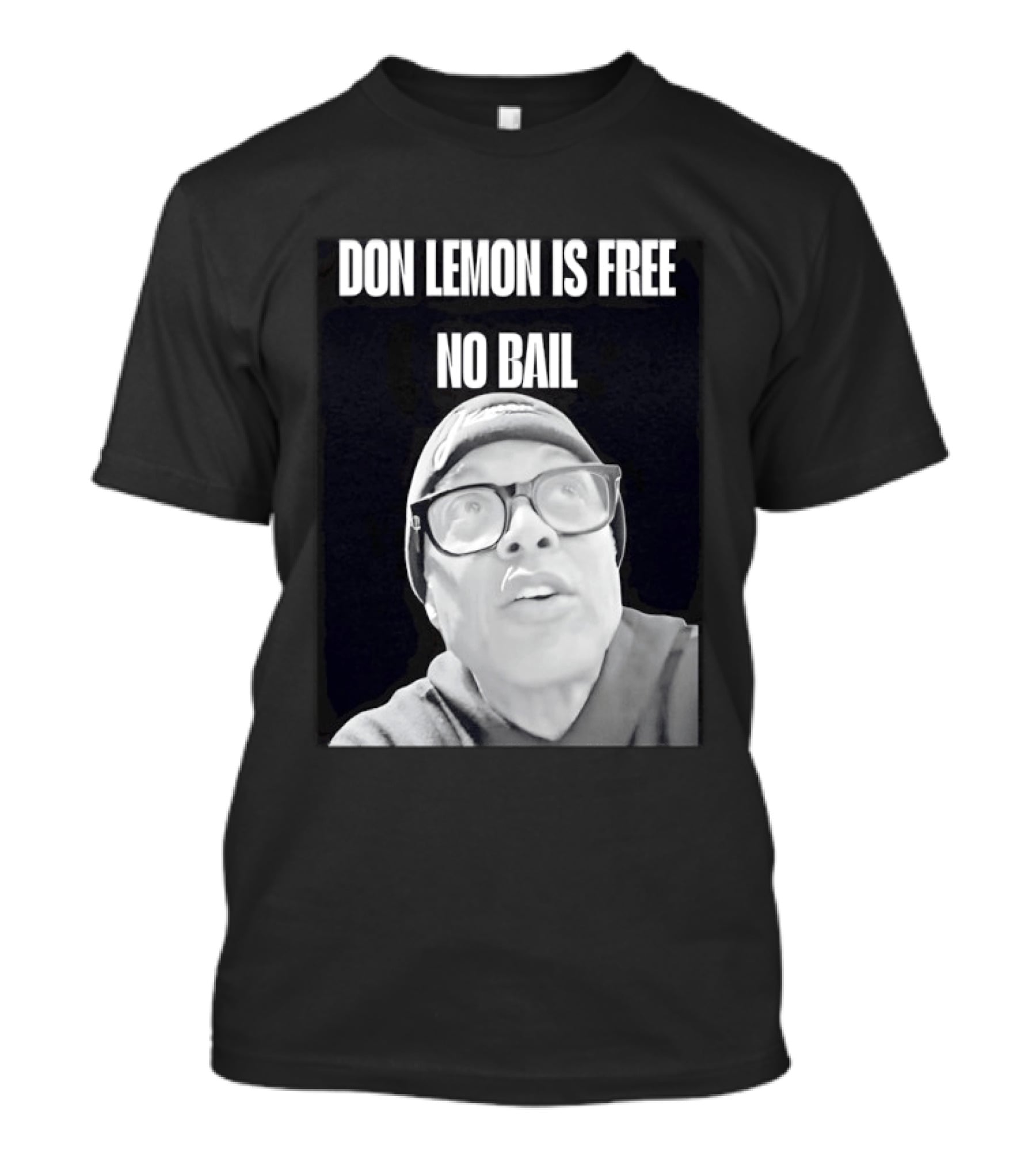 Don Lemon Is Free No Bail Bold Text With Black And White Filter T-Shirt