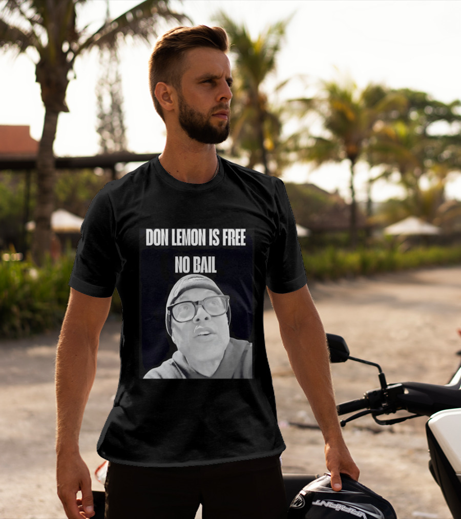 Don Lemon Is Free No Bail Bold Text With Black And White Filter T-Shirt