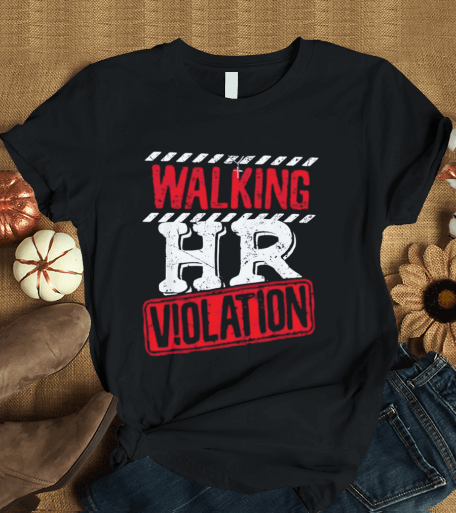 Walking HR Violation Fun Work Humor T-Shirt