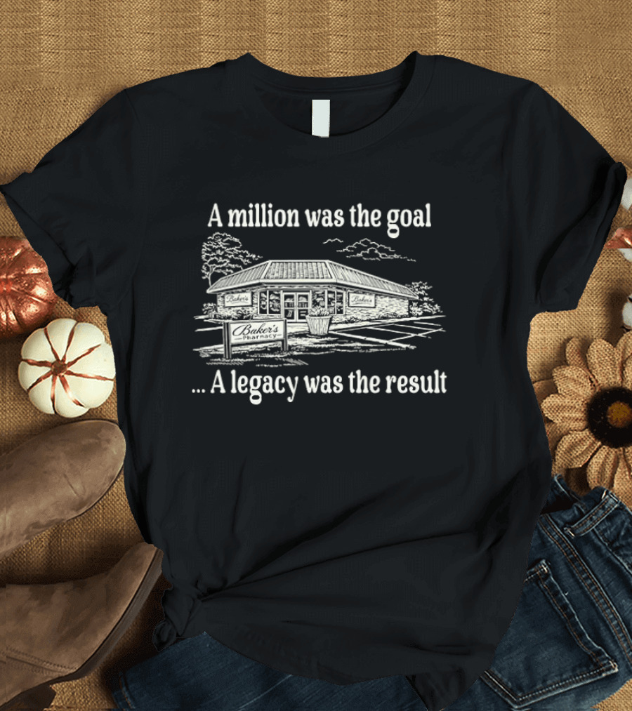A Million Was The Goal A Legacy Was The Result House T-Shirt