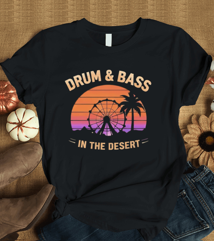 Drum And Bass Sunset Festival Vibes Desert Adventure T-Shirt