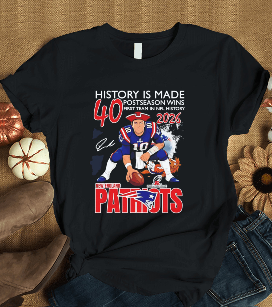 New England Patriots History Is Made 40 Postseason Wins First Team In NFL History 2026 T-Shirt