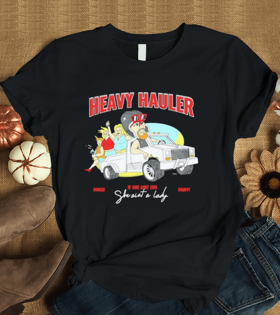 Markdown Heavy Hauler She Ain't 280 She Ain't A Lady Pickup Truck Cartoon T-Shirt