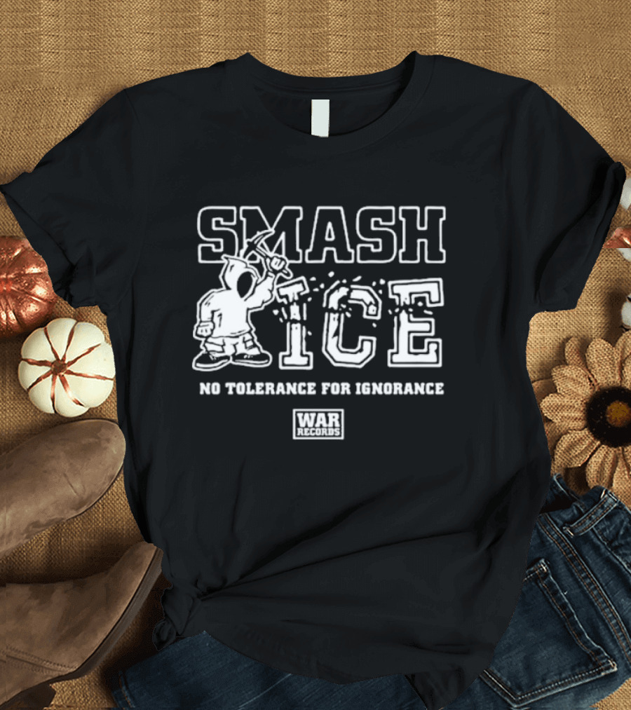Smash ICE No Tolerance For Ignorance Hooded Figure And Mallet Concept T-Shirt