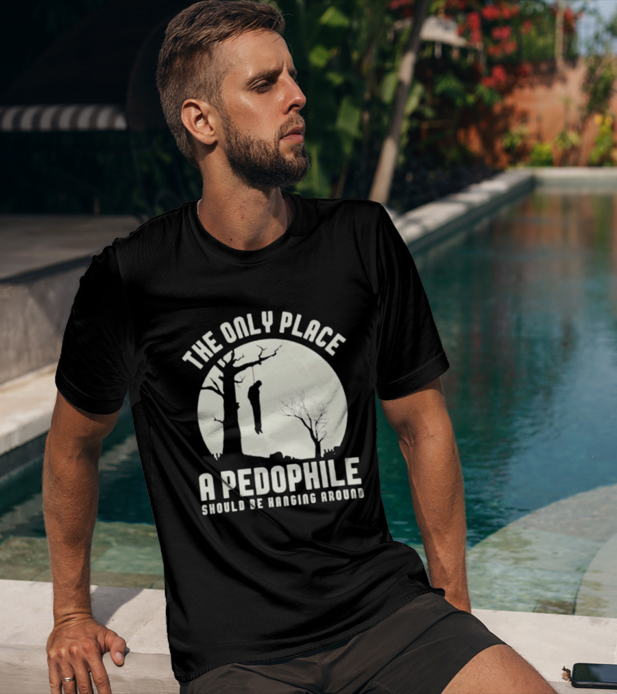 THe Only Place Apedophile Ahould Be Kanging Aroumd T-Shirt
