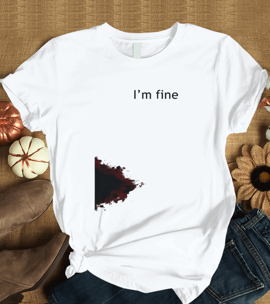 I'm Fine I'm Fire 2026 T-Shirt